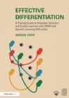 Image for Effective differentiation  : a training guide to empower teachers and enable learners with SEND and specific learning difficulties