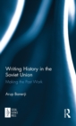 Image for Writing history in the Soviet Union  : making the past work