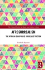 Image for AfroSurrealism : The African Diaspora&#39;s Surrealist Fiction