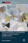 Image for Transnationalization and Regulatory Change in the EU&#39;s Eastern Neighbourhood