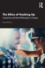 Image for The ethics of hooking up  : casual sex and moral philosophy on campus