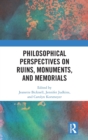 Image for Philosophical Perspectives on Ruins, Monuments, and Memorials