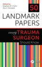 Image for 50 Landmark Papers every Trauma Surgeon Should Know
