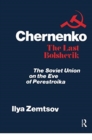 Image for Chernenko, the Last Bolshevik