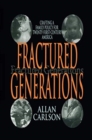 Image for Fractured generations  : crafting a family policy for twenty-first century America