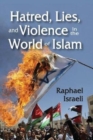 Image for Hatred, Lies, and Violence in the World of Islam