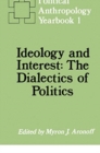 Image for Ideology and Interest : The Dialectics of Politics