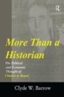 Image for More than a historian  : the political and economic thought of Charles A. Beard
