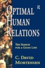 Image for Optimal Human Relations : The Search for a Good Life