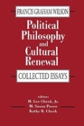 Image for Political philosophy and cultural renewal  : collected essays of Francis Graham Wilson