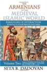 Image for The Armenians in the Medieval Islamic World : Armenian Realpolitik in the Islamic World and Diverging Paradigmscase of Cilicia Eleventh to Fourteenth Centuries