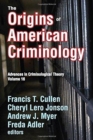 Image for The Origins of American Criminology : Advances in Criminological Theory