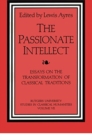 Image for The passionate intellect  : essays on the transformation of classical traditions presented to Professor I.G. Kidd