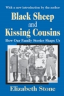 Image for Black Sheep and Kissing Cousins : How Our Family Stories Shape Us