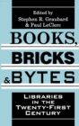 Image for Books, Bricks and Bytes : Libraries in the Twenty-first Century