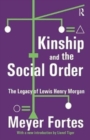 Image for Kinship and the Social Order : The Legacy of Lewis Henry Morgan
