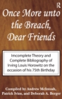 Image for Once More Unto the Breach, Dear Friends : Incomplete Theory and Complete Bibliography