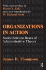 Image for Organizations in Action : Social Science Bases of Administrative Theory