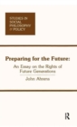 Image for Preparing for the future  : an essay on the rights of future generations