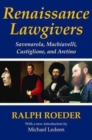 Image for Renaissance Lawgivers : Savonarola, Machiavelli, Castiglione and Aretino