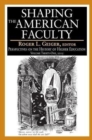 Image for Shaping the American Faculty : Perspectives on the History of Higher Education
