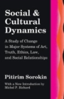 Image for Social and Cultural Dynamics : A Study of Change in Major Systems of Art, Truth, Ethics, Law and Social Relationships