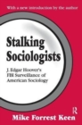 Image for Stalking Sociologists : J. Edgar Hoover&#39;s FBI Surveillance of American Sociology