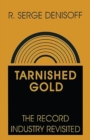 Image for Tarnished gold  : record industry revisited