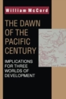 Image for The dawn of the Pacific century  : implications for three worlds of development
