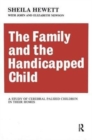 Image for The Family and the Handicapped Child : A Study of Cerebral Palsied Children in Their Homes
