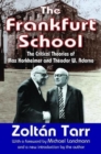 Image for The Frankfurt School : The Critical Theories of Max Horkheimer and Theodor W. Adorno