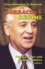 Image for The Gorbachev Regime : Consolidation to Reform