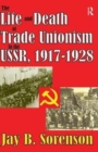 Image for The Life and Death of Trade Unionism in the USSR, 1917-1928