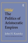 Image for The Politics of Aristocratic Empires