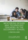 Image for Mentoring design and technology teachers in the secondary school  : a practical guide