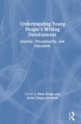 Image for Understanding Young People&#39;s Writing Development