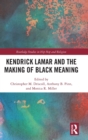 Image for Kendrick Lamar and the Making of Black Meaning