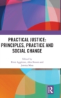 Image for Practical Justice: Principles, Practice and Social Change