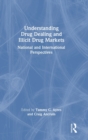 Image for Understanding drug dealing and illicit drug markets  : national and international perspectives