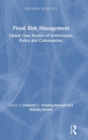 Image for Flood risk management  : global case studies of governance, policy and communities