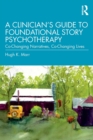Image for A Clinician&#39;s Guide to Foundational Story Psychotherapy