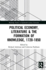 Image for Political Economy, Literature &amp; the Formation of Knowledge, 1720-1850