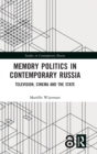 Image for Memory politics in contemporary Russia  : television, cinema and the state