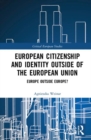 Image for European citizenship and identity outside of the European Union  : Europe outside Europe?