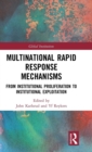 Image for Multinational rapid response mechanisms  : from institutional proliferation to institutional exploitation