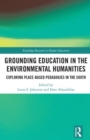 Image for Grounding education in environmental humanities  : exploring place-based pedagogies in the south