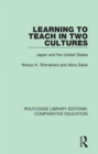 Image for Learning to Teach in Two Cultures : Japan and the United States