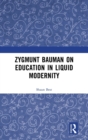 Image for Zygmunt Bauman on Education in Liquid Modernity