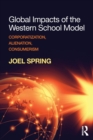 Image for Global impacts of the Western school model  : corporatization, alienation, consumerism
