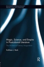 Image for Magic, Science, and Empire in Postcolonial Literature